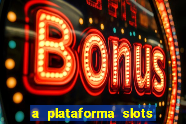 a plataforma slots fortune é confiável