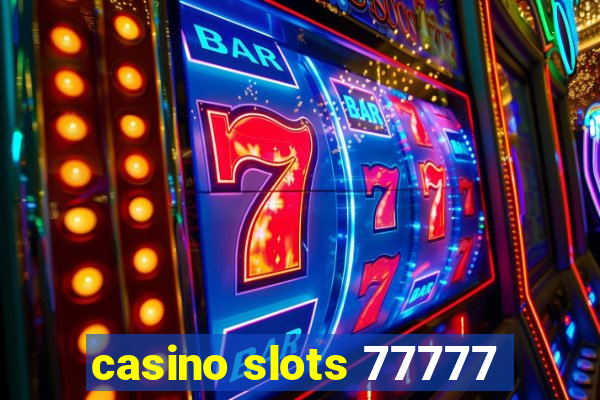 casino slots 77777