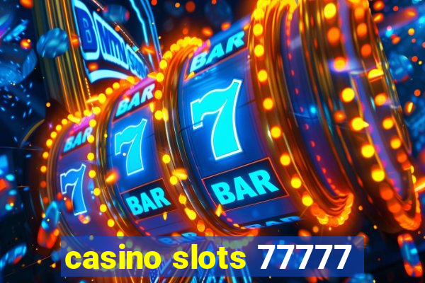 casino slots 77777