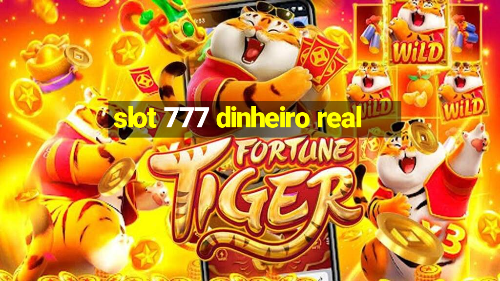 slot 777 dinheiro real