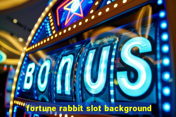 fortune rabbit slot background