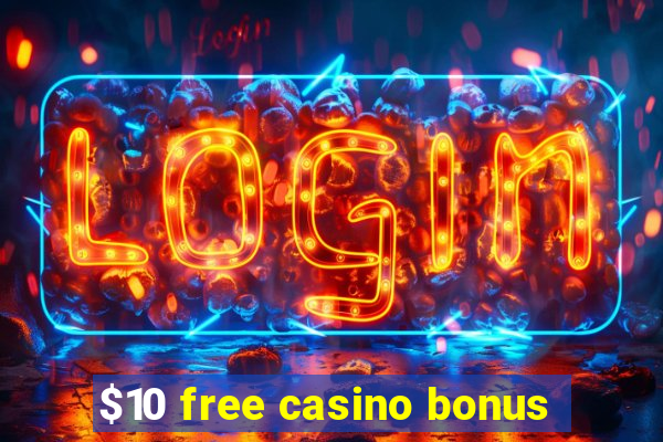 $10 free casino bonus