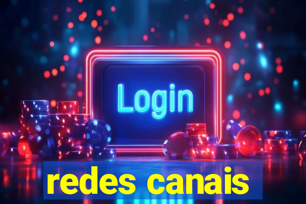 redes canais