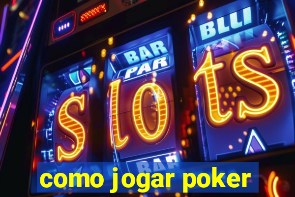 como jogar poker