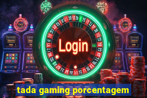 tada gaming porcentagem