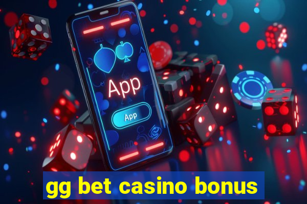 gg bet casino bonus