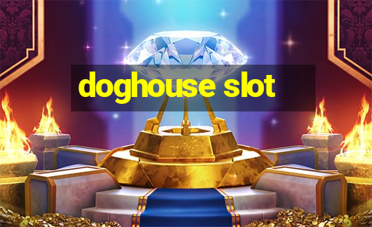 doghouse slot