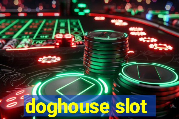 doghouse slot