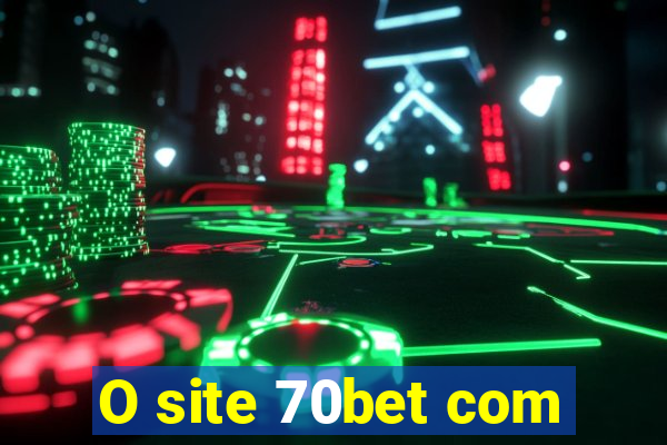 O site 70bet com