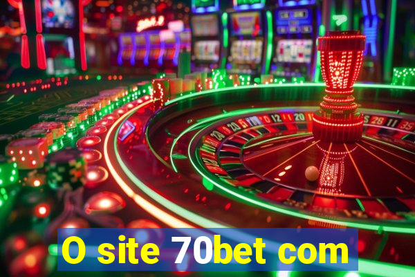 O site 70bet com