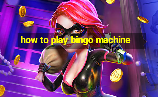 how to play bingo machine