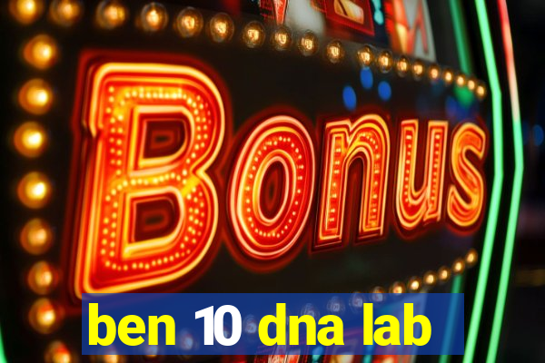 ben 10 dna lab