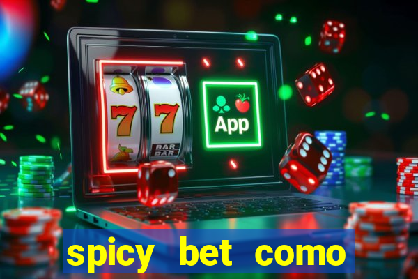 spicy bet como sacar dinheiro