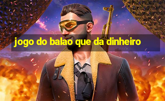 jogo do balao que da dinheiro