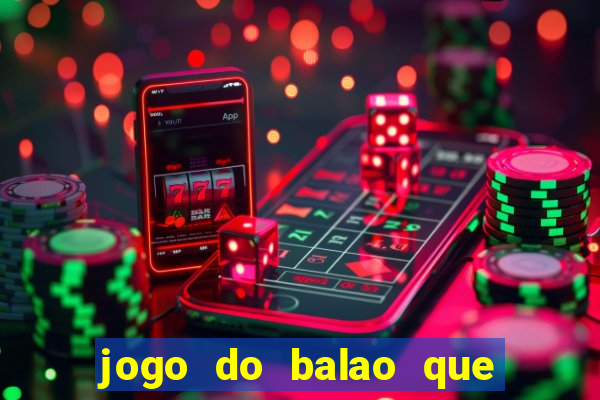 jogo do balao que da dinheiro