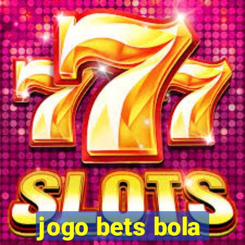 jogo bets bola