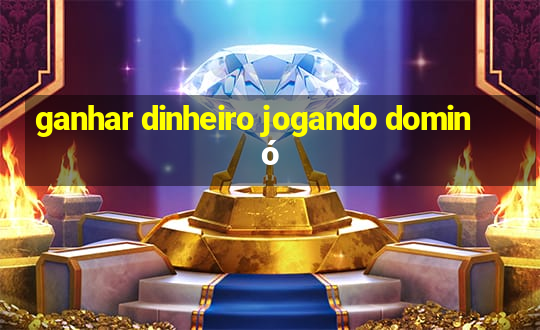 ganhar dinheiro jogando dominó