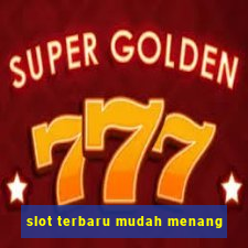 slot terbaru mudah menang