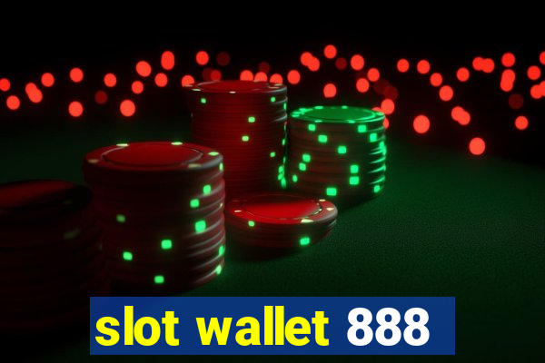 slot wallet 888