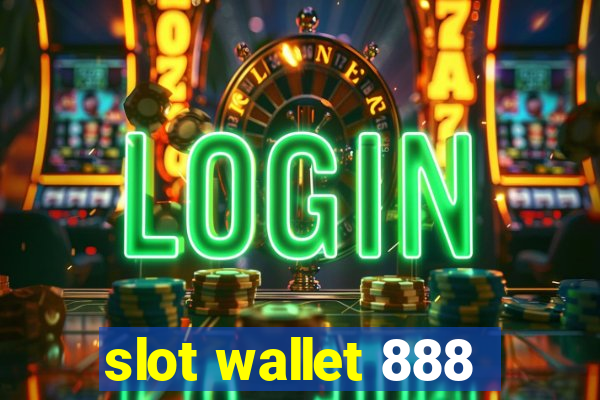 slot wallet 888