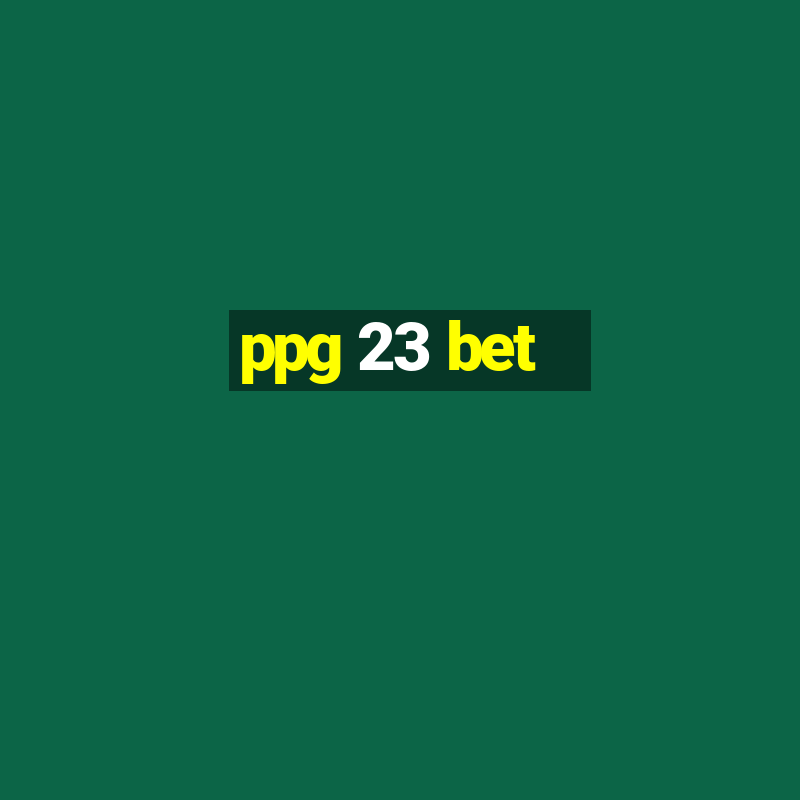 ppg 23 bet