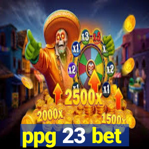 ppg 23 bet