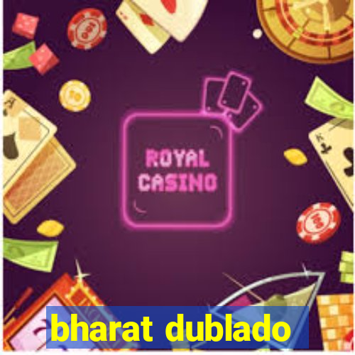 bharat dublado