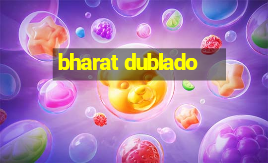 bharat dublado