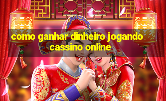 como ganhar dinheiro jogando cassino online