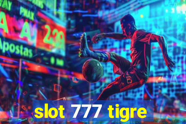 slot 777 tigre