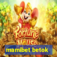 mamibet betok