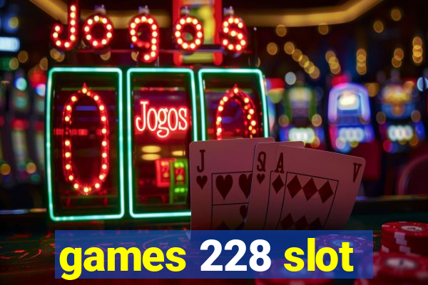 games 228 slot