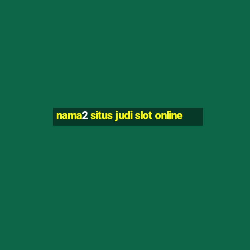 nama2 situs judi slot online