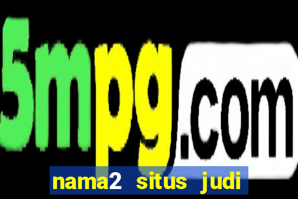 nama2 situs judi slot online