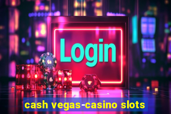 cash vegas-casino slots