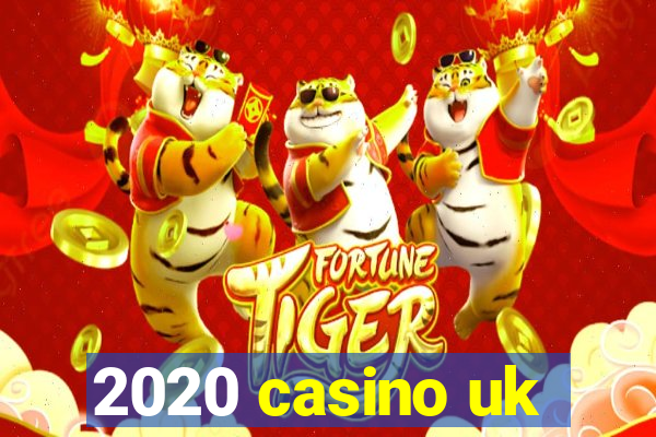 2020 casino uk