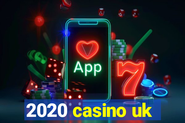 2020 casino uk