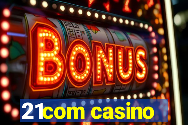 21com casino