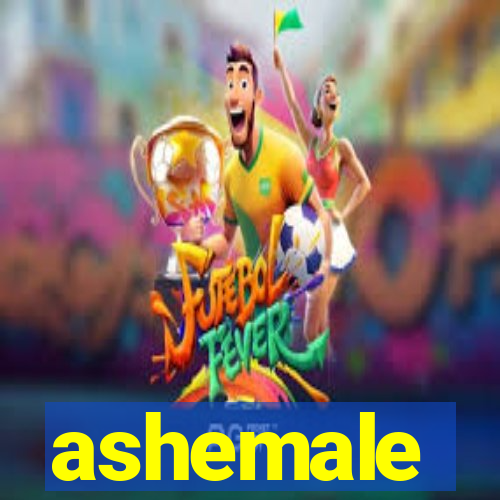 ashemale