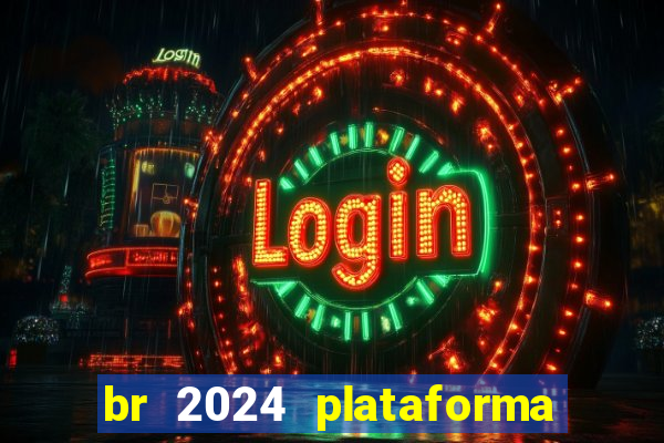 br 2024 plataforma de jogos