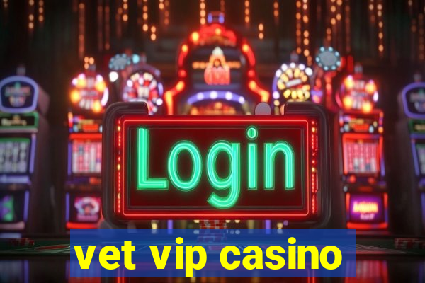 vet vip casino