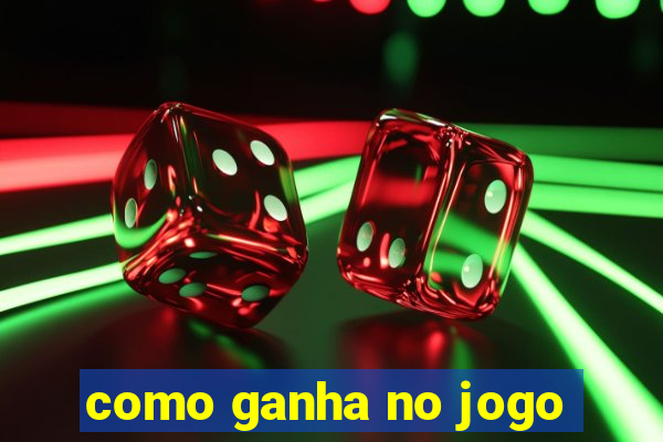 como ganha no jogo