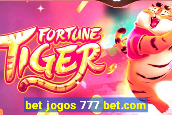 bet jogos 777 bet.com