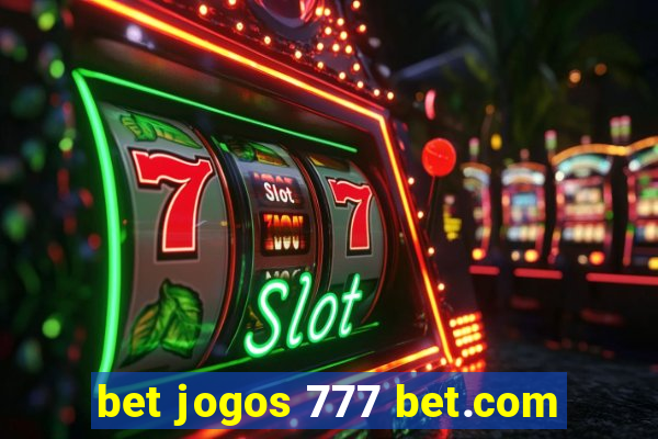 bet jogos 777 bet.com