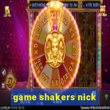 game shakers nick