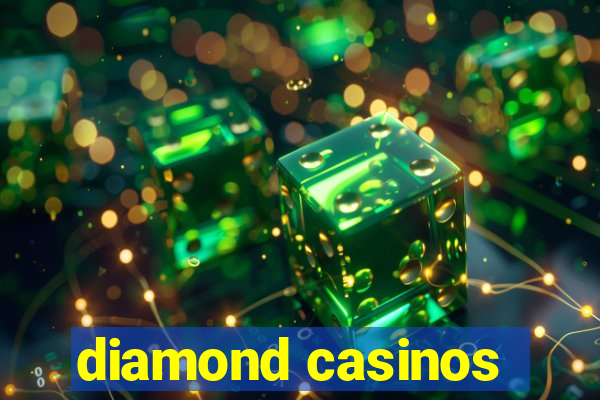 diamond casinos