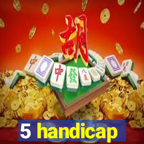 5 handicap