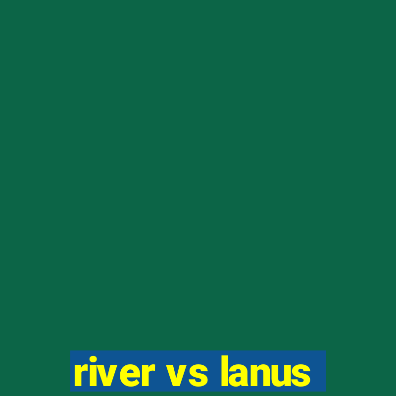 river vs lanus