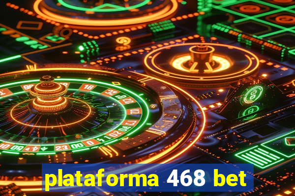 plataforma 468 bet