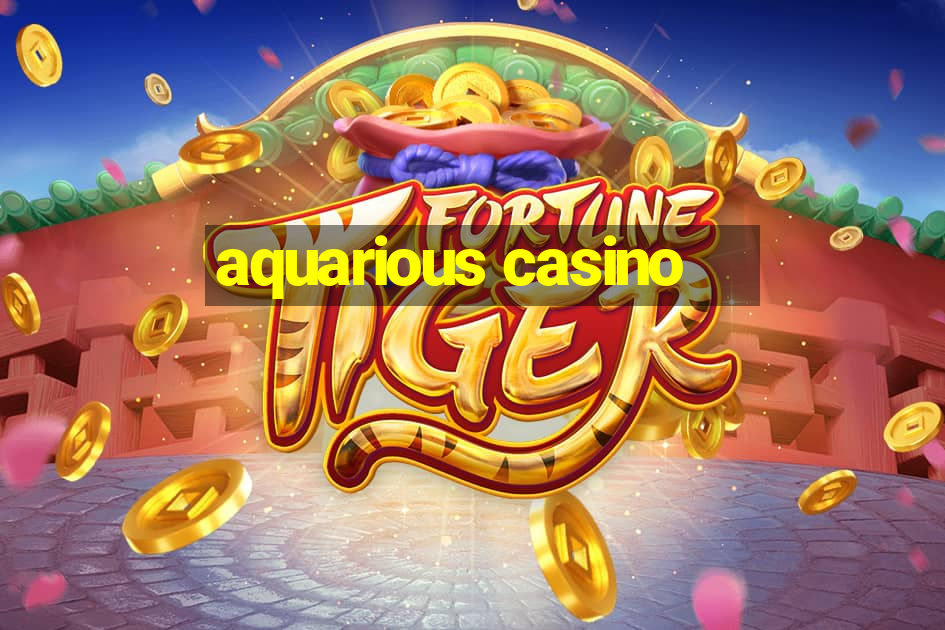 aquarious casino